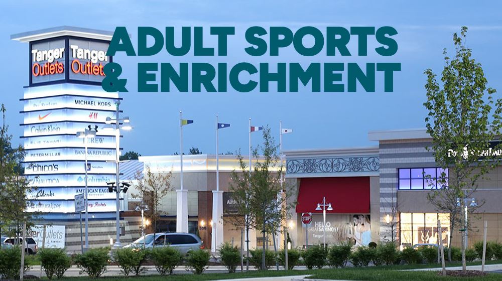 Photo of Tanger Outlet Mall shopping center with words adult sports & enrichment